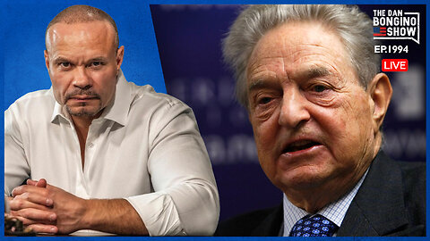 The Soros Misinformation Machine (Ep. 1994) - The Dan Bongino Show 1 The Soros Misinformation Ma